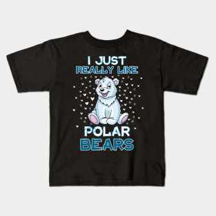 I Just Really Like Polar Bears Kids T-Shirt - I Just Really Like Polar Bears by LetsBeginDesigns